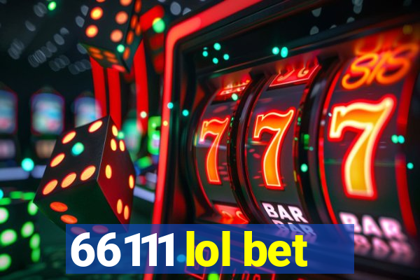66111 lol bet